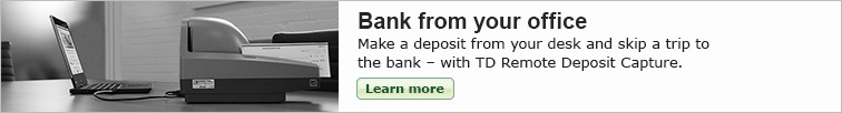 Bank from your office. Make a deposit from your desk and skip a trip to the bank - with TD Remote Deposit Capture. Learn more.